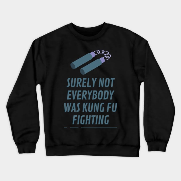 Nunchaku Surely Not Everybody Was Kung fu Fighting Crewneck Sweatshirt by Lasso Print